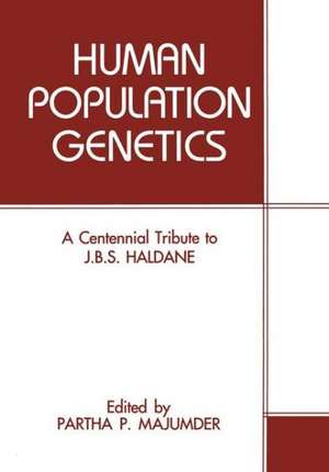 Human Population Genetics: A Centennial Tribute to J.B.S. Haldane de Partha P. Majumder