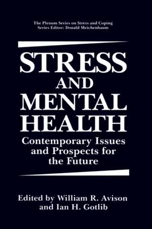 Stress and Mental Health: Contemporary Issues and Prospects for the Future de William R. Avison