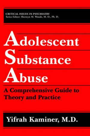 Adolescent Substance Abuse: A Comprehensive Guide to Theory and Practice de Yifrah Kaminer