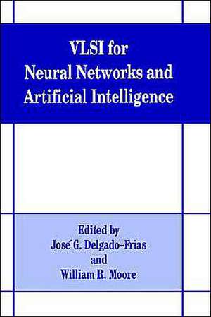 VLSI for Neural Networks and Artificial Intelligence de Jose G. Delgado-Frias