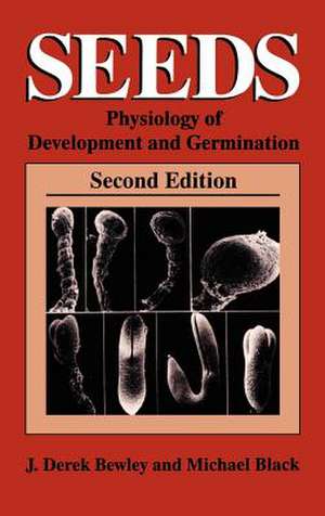 Seeds: Physiology of Development and Germination de J. Derek Bewley