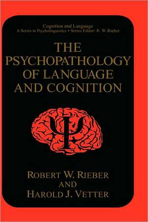 The Psychopathology of Language and Cognition de Robert W. Rieber