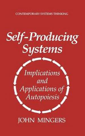 Self-Producing Systems: Implications and Applications of Autopoiesis de John Mingers