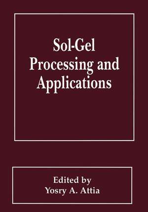 Sol-Gel Processing and Applications de Y.A. Attia