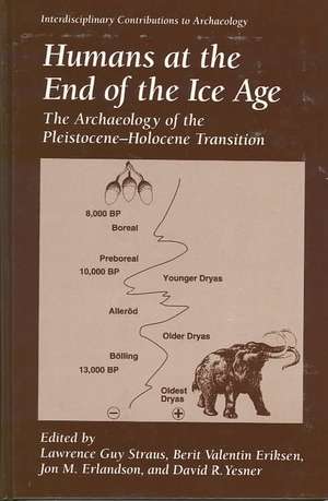 Humans at the End of the Ice Age: The Archaeology of the Pleistocene—Holocene Transition de Lawrence Guy Straus