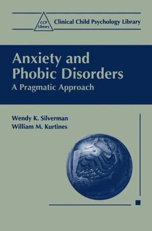 Anxiety and Phobic Disorders: A Pragmatic Approach de Wendy K. Silverman