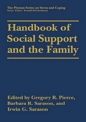 Handbook of Social Support and the Family de Gregory R. Pierce