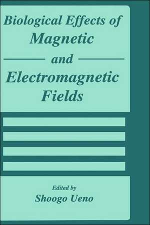 Biological Effects of Magnetic and Electromagnetic Fields de S. Ueno