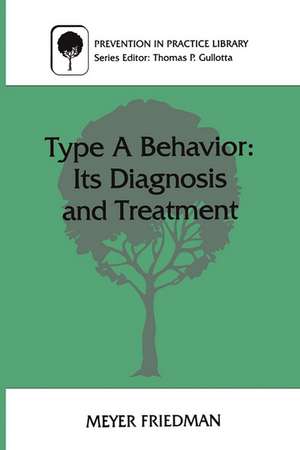 Type A Behavior: Its Diagnosis and Treatment de Meyer Friedman