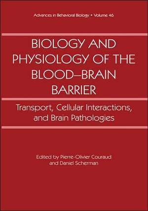 Biology and Physiology of the Blood-Brain Barrier: Transport, Cellular Interactions, and Brain Pathologies de Pierre-Olivier Couraud