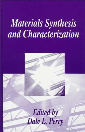 Materials Synthesis and Characterization de Dale L. Perry