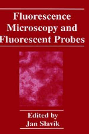 Fluorescence Microscopy and Fluorescent Probes de J. Slavík