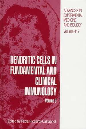 Dendritic Cells in Fundamental and Clinical Immunology: Volume 3 de Paola Ricciardi-Castagnoli