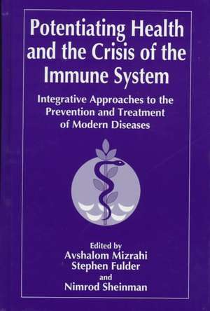 Potentiating Health and the Crisis of the Immune System: Integrative Approaches to the Prevention and Treatment of Modern Diseases de S. Fulder