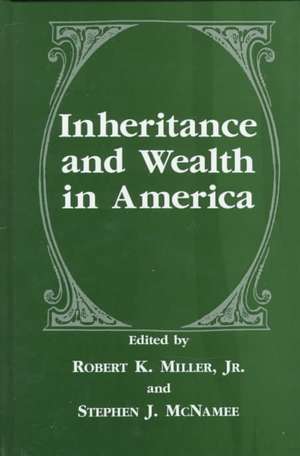 Inheritance and Wealth in America de Robert K. Miller Jr.