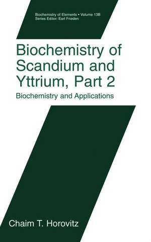 Biochemistry of Scandium and Yttrium, Part 2: Biochemistry and Applications de Chaim T. Horovitz