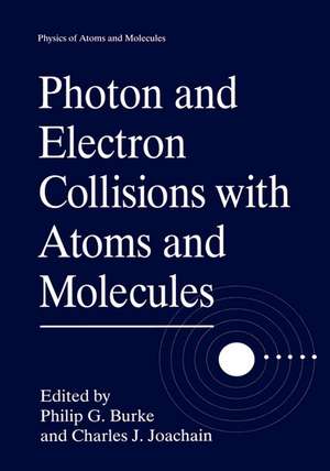 Photon and Electron Collisions with Atoms and Molecules de Philip G. Burke