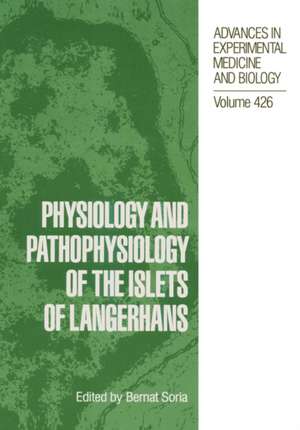 Physiology and Pathophysiology of the Islets of Langerhans de Bernat Soria