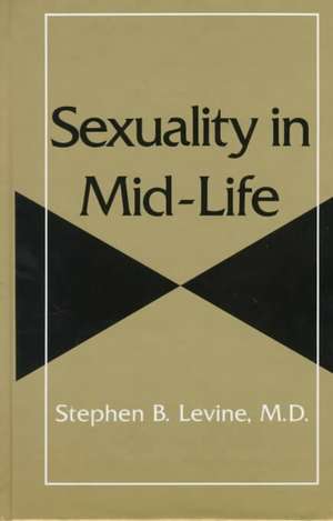 Sexuality in Mid-Life de Stephen B. Levine