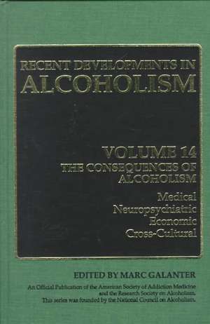 The Consequences of Alcoholism: Medical, Neuropsychiatric, Economic, Cross-Cultural de Marc Galanter