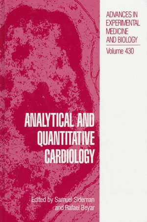 Analytical and Quantitative Cardiology: Accepted by Colleges and Universities of the United States and Canada Volume 40 de Samuel Sideman