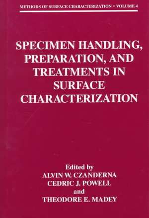 Specimen Handling, Preparation, and Treatments in Surface Characterization de Alvin W. Czanderna