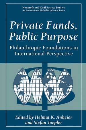 Private Funds, Public Purpose: Philanthropic Foundations in International Perspective de Helmut K. Anheier