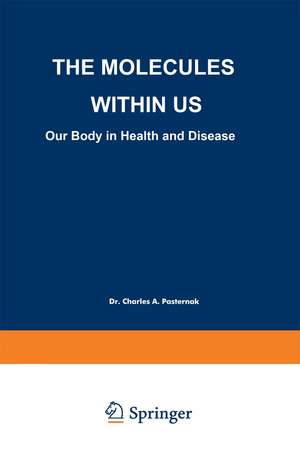 The Molecules Within US: Our Body in Health and Disease de Charles A. Pasternak