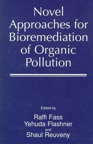 Novel Approaches for Bioremediation of Organic Pollution de Raffi Fass