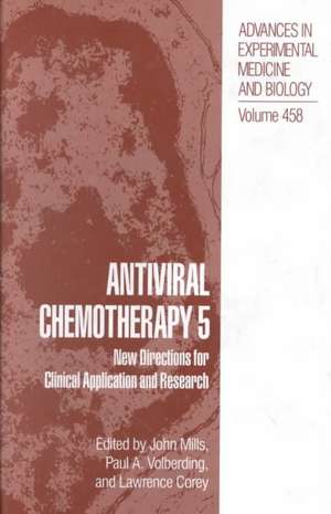 Antiviral Chemotherapy 5: New Directions for Clinical Application and Research de John Mills