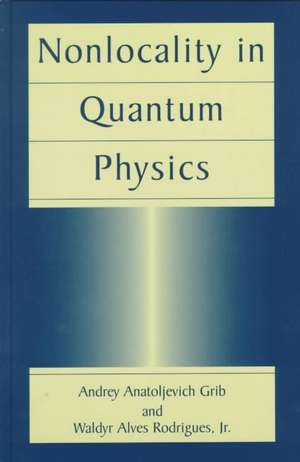 Nonlocality in Quantum Physics de Andrey Anatoljevich Grib