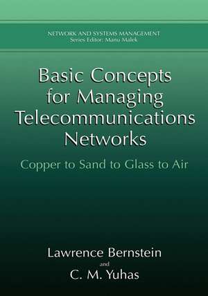 Basic Concepts for Managing Telecommunications Networks: Copper to Sand to Glass to Air de Lawrence Bernstein