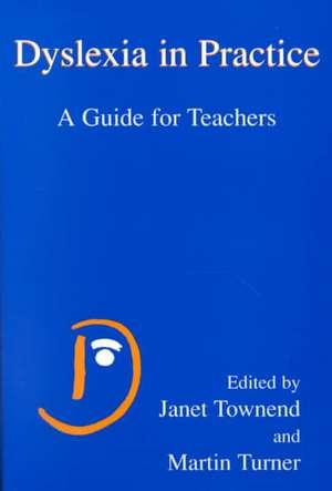 Dyslexia in Practice: A Guide for Teachers de Janet Townend