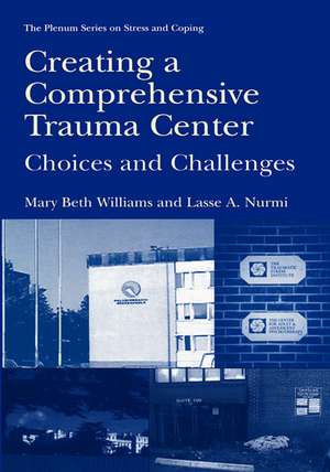 Creating a Comprehensive Trauma Center: Choices and Challenges de Mary Beth Williams