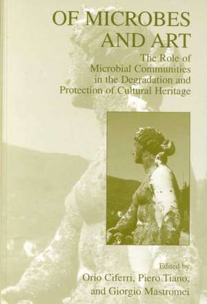 Of Microbes and Art: The Role of Microbial Communities in the Degradation and Protection of Cultural Heritage de Orio Ciferri