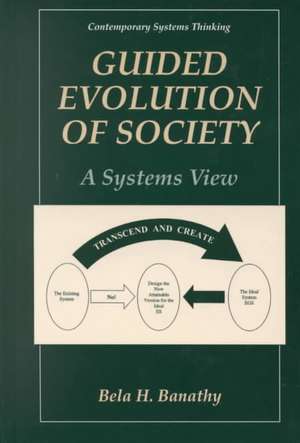 Guided Evolution of Society: A Systems View de Bela H. Banathy