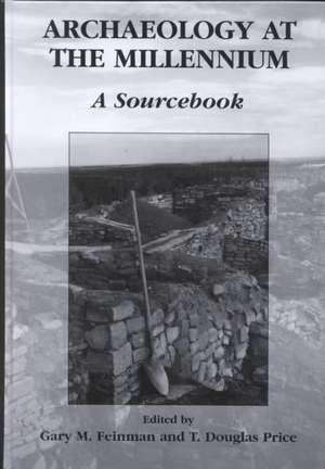 Archaeology at the Millennium: A Sourcebook de Gary M. Feinman