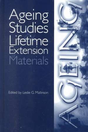 Ageing Studies and Lifetime Extension of Materials de Les Mallinson