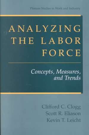 Analyzing the Labor Force: Concepts, Measures, and Trends de Clifford C. Clogg