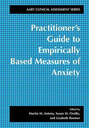 Practitioner's Guide to Empirically Based Measures of Anxiety de Martin M. Antony