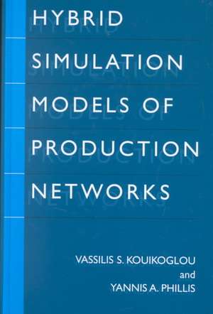 Hybrid Simulation Models of Production Networks de Vassilis S. Kouikoglou