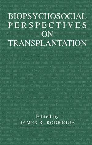 Biopsychosocial Perspectives on Transplantation de James R. Rodrigue