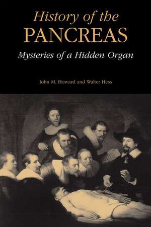 History of the Pancreas: Mysteries of a Hidden Organ de John M. Howard