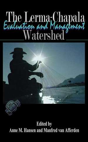 The Lerma-Chapala Watershed: Evaluation and Management de Anne M. Hansen