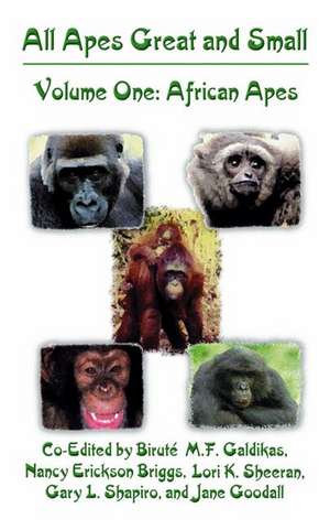 All Apes Great and Small: Volume 1: African Apes de Biruté M.F. Galdikas