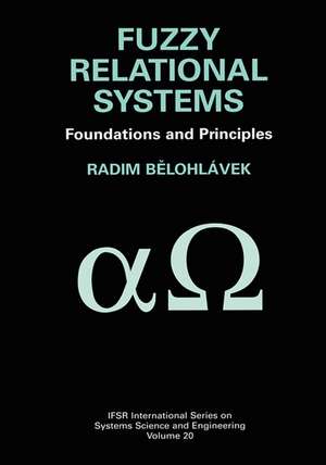 Fuzzy Relational Systems: Foundations and Principles de Radim Belohlávek