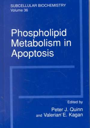 Phospholipid Metabolism in Apoptosis de Peter J. Quinn