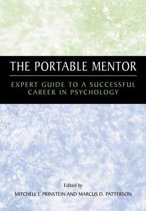 The Portable Mentor: Expert Guide to a Successful Career in Psychology de Mitchell J. Prinstein