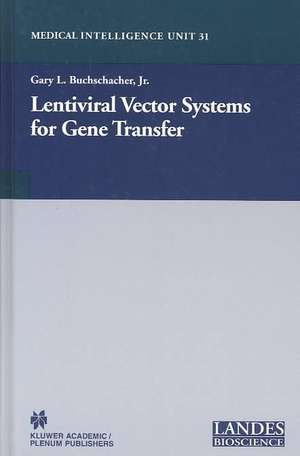 Lentiviral Vector Systems for Gene Transfer de Gary L. Buchschacher Jr.