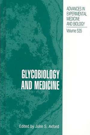 Glycobiology and Medicine: Advances in Methodologies, Components and Management de John S. Aford